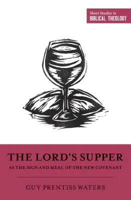 Das Abendmahl als Zeichen und Mahlzeit des Neuen Bundes - The Lord's Supper as the Sign and Meal of the New Covenant