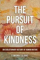 Pursuit of Kindness - Eine Evolutionsgeschichte der menschlichen Natur - Pursuit of Kindness - An Evolutionary History of Human Nature