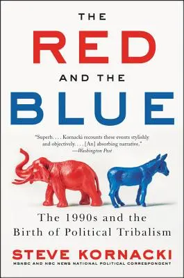 Die Roten und die Blauen: Die 1990er Jahre und die Geburt des politischen Tribalismus - The Red and the Blue: The 1990s and the Birth of Political Tribalism