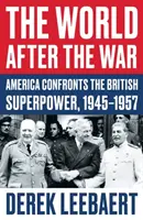 Die Welt nach dem Krieg - Amerika konfrontiert die britische Supermacht, 1945-1957 - World After the War - America Confronts the British Superpower, 1945-1957