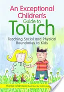 Ein Leitfaden für außergewöhnliche Kinder zum Thema Berührung: Soziale und körperliche Grenzen für Kinder vermitteln - An Exceptional Children's Guide to Touch: Teaching Social and Physical Boundaries to Kids