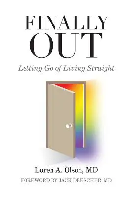 Endlich raus: Loslassen, um gerade zu leben - Finally Out: Letting Go of Living Straight