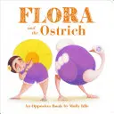 Flora und der Strauß: Ein Buch der Gegensätze von Molly Idle - Flora and the Ostrich: An Opposites Book by Molly Idle