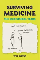 Überleben in der Medizin: Die Jahre des Medizinstudiums - Surviving Medicine: The Med School Years