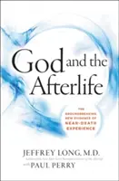 Gott und das Leben nach dem Tod: Die bahnbrechenden neuen Beweise für Gott und Nahtoderfahrungen - God and the Afterlife: The Groundbreaking New Evidence for God and Near-Death Experience