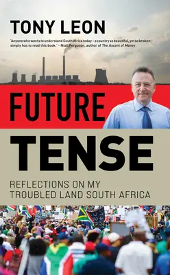 Angespannte Zukunft: Reflections on My Troubled Land South Africa - Future Tense: Reflections on My Troubled Land South Africa