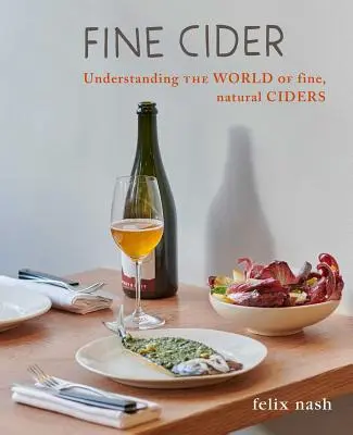 Feiner Apfelwein: Die Welt des feinen, natürlichen Apfelweins verstehen - Fine Cider: Understanding the World of Fine, Natural Cider