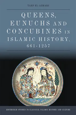 Königinnen, Eunuchen und Konkubinen in der islamischen Geschichte, 661-1257“ - Queens, Eunuchs and Concubines in Islamic History, 661 1257