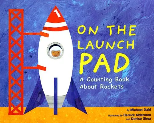 Auf der Startrampe: Ein Zählbuch über Raketen - On the Launch Pad: A Counting Book about Rockets