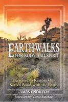 Erdspaziergänge für Körper und Geist: Übungen zur Wiederherstellung unserer heiligen Verbindung mit der Erde - Earthwalks for Body and Spirit: Exercises to Restore Our Sacred Bond with the Earth