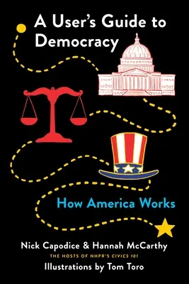 Ein Benutzerhandbuch der Demokratie: Wie Amerika funktioniert - A User's Guide to Democracy: How America Works