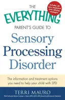 The Everything Parent's Guide to Sensory Processing Disorder: Die Informationen und Behandlungsmöglichkeiten, die Sie brauchen, um Ihrem Kind mit SPD zu helfen - The Everything Parent's Guide to Sensory Processing Disorder: The Information and Treatment Options You Need to Help Your Child with SPD