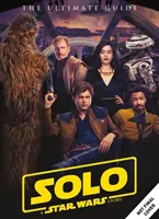 Star Wars: Solo a Star Wars Story Ultimatives Handbuch - Star Wars: Solo a Star Wars Story Ultimate Guide