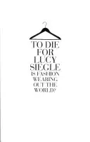 To Die For - Macht die Mode die Welt kaputt? - To Die For - Is Fashion Wearing out the World?
