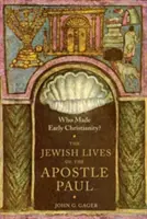 Wer hat das frühe Christentum geschaffen? Das jüdische Leben des Apostels Paulus - Who Made Early Christianity?: The Jewish Lives of the Apostle Paul