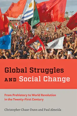 Globale Kämpfe und sozialer Wandel: Von der Vorgeschichte bis zur Weltrevolution im einundzwanzigsten Jahrhundert - Global Struggles and Social Change: From Prehistory to World Revolution in the Twenty-First Century