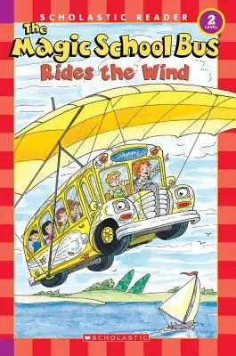 Der Zauberschulbus fährt durch den Wind (Scholastic Reader, Stufe 2) - The Magic School Bus Rides the Wind (Scholastic Reader, Level 2)