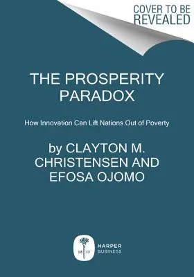 Das Wohlstandsparadoxon: Wie Innovation Nationen aus der Armut holen kann - The Prosperity Paradox: How Innovation Can Lift Nations Out of Poverty