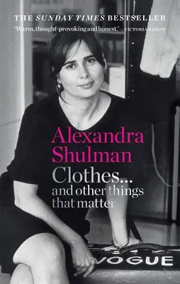 Kleider ... und andere Dinge, die wichtig sind: Die betörenden und aufschlussreichen Memoiren der ehemaligen Herausgeberin der britischen Vogue - Clothes... and Other Things That Matter: A Beguiling and Revealing Memoir from the Former Editor of British Vogue