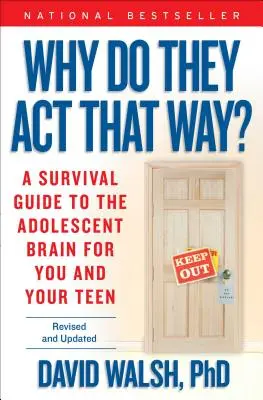 Warum verhalten sie sich so? Ein Überlebensratgeber für das jugendliche Gehirn für Sie und Ihren Teenager - Why Do They Act That Way?: A Survival Guide to the Adolescent Brain for You and Your Teen