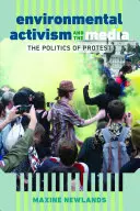 Umweltaktivismus und die Medien; Die Politik des Protests - Environmental Activism and the Media; The Politics of Protest