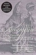 Das Buch des Abramelin: Eine neue Übersetzung - überarbeitet und erweitert - The Book of Abramelin: A New Translation - Revised and Expanded