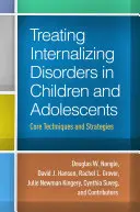 Behandlung von internalisierenden Störungen bei Kindern und Jugendlichen: Kerntechniken und Strategien - Treating Internalizing Disorders in Children and Adolescents: Core Techniques and Strategies