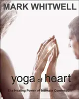 Yoga des Herzens: Die heilende Kraft der intimen Verbindung - Yoga of Heart: The Healing Power of Intimate Connection