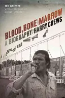 Blut, Knochen und Mark: Eine Biographie von Harry Crews - Blood, Bone, and Marrow: A Biography of Harry Crews
