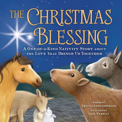 Der Weihnachtssegen: Eine einmalige Weihnachtsgeschichte über die Liebe, die uns zusammenbringt - The Christmas Blessing: A One-Of-A-Kind Nativity Story about the Love That Brings Us Together