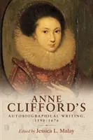 Anne Cliffords autobiografische Schriften, 1590-1676 - Anne Clifford's Autobiographical Writing, 1590-1676