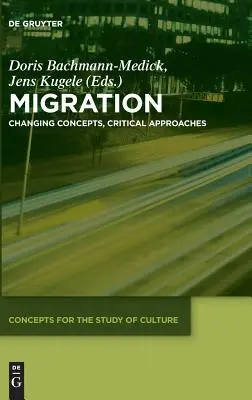 Migration: Veränderte Konzepte, kritische Ansätze - Migration: Changing Concepts, Critical Approaches
