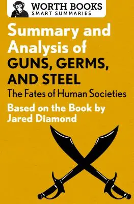 Zusammenfassung und Analyse von Guns, Germs, and Steel: The Fates of Human Societies: Basierend auf dem Buch von Jared Diamond - Summary and Analysis of Guns, Germs, and Steel: The Fates of Human Societies: Based on the Book by Jared Diamond