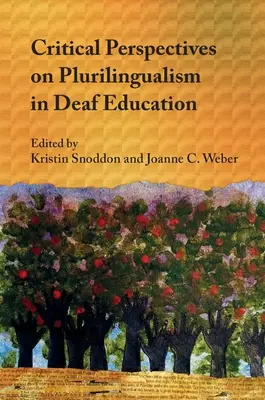 Kritische Perspektiven zur Mehrsprachigkeit in der Gehörlosenpädagogik - Critical Perspectives on Plurilingualism in Deaf Education