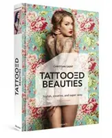 Tätowierte Schönheiten: Die schönsten Tattoo-Modelle der Welt: Englische Ausgabe - Tattooed Beauties: The World's Most Beautiful Tattoo Models: English Edition