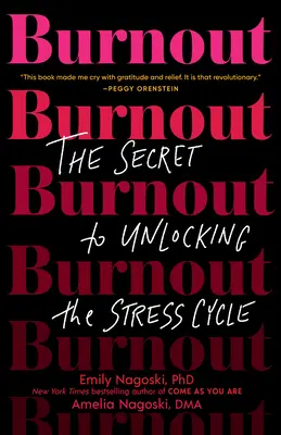 Burnout: Das Geheimnis, den Stresskreislauf zu durchbrechen - Burnout: The Secret to Unlocking the Stress Cycle