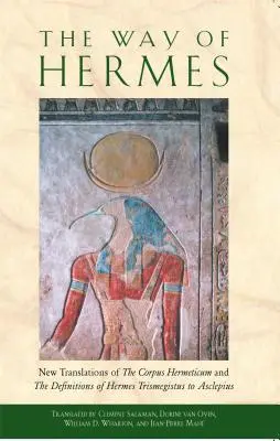 Der Weg des Hermes: Neue Übersetzungen des Corpus Hermeticum und der Definitionen des Hermes Trismegistos an Asklepios - The Way of Hermes: New Translations of the Corpus Hermeticum and the Definitions of Hermes Trismegistus to Asclepius