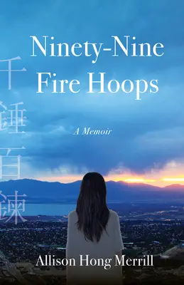 Neunundneunzig Feuerreifen: Ein Memoir - Ninety-Nine Fire Hoops: A Memoir