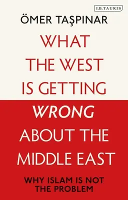 Was der Westen über den Nahen Osten falsch versteht: Warum der Islam nicht das Problem ist - What the West Is Getting Wrong about the Middle East: Why Islam Is Not the Problem
