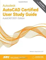 Autodesk AutoCAD Certified User Studienhandbuch - AutoCAD 2021 Edition - Autodesk AutoCAD Certified User Study Guide - AutoCAD 2021 Edition