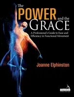 Kraft und Anmut - Ein Leitfaden für Profis für Leichtigkeit und Effizienz in der funktionellen Bewegung - Power and the Grace - A Professional's Guide to Ease and Efficiency in Functional Movement