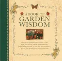 Ein Buch der Gartenweisheit: Biologische Gartentipps und Folklore aus vergangenen Zeiten, von der Beipflanzung bis zum Kompost, mit 150 herrlichen Fotos - A Book of Garden Wisdom: Organic Gardening Hints, Tips and Folklore from Yesteryear, from Companion Planting to Compost, with 150 Glorious Phot