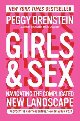 Mädchen und Sex: Navigieren in einer komplizierten neuen Landschaft - Girls & Sex: Navigating the Complicated New Landscape