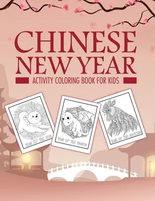 Chinesisches Neujahrs-Aktivitäten-Malbuch für Kinder: 2021 Jahr des Ochsen - Jugendlich - Aktivitätsbuch für Kinder - Alter 3-10 - Frühlingsfest - Chinese New Year Activity Coloring Book For Kids: 2021 Year of the Ox - Juvenile - Activity Book For Kids - Ages 3-10 - Spring Festival