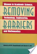 Barrieren abbauen: Frauen in den akademischen Naturwissenschaften, Technologie, Ingenieurwesen und Mathematik - Removing Barriers: Women in Academic Science, Technology, Engineering, and Mathematics