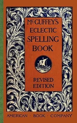 McGuffey's Eklektisches Buchstabierbuch - McGuffey's Eclectic Spelling Book