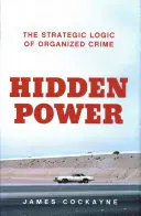 Verborgene Macht - Die strategische Logik des organisierten Verbrechens - Hidden Power - The Strategic Logic of Organised Crime