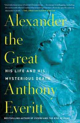 Alexander der Große: Sein Leben und sein rätselhafter Tod - Alexander the Great: His Life and His Mysterious Death