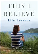 Das glaube ich: Lektionen fürs Leben - This I Believe: Life Lessons