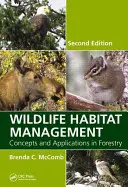Lebensraummanagement für Wildtiere: Konzepte und Anwendungen in der Forstwirtschaft, Zweite Auflage - Wildlife Habitat Management: Concepts and Applications in Forestry, Second Edition